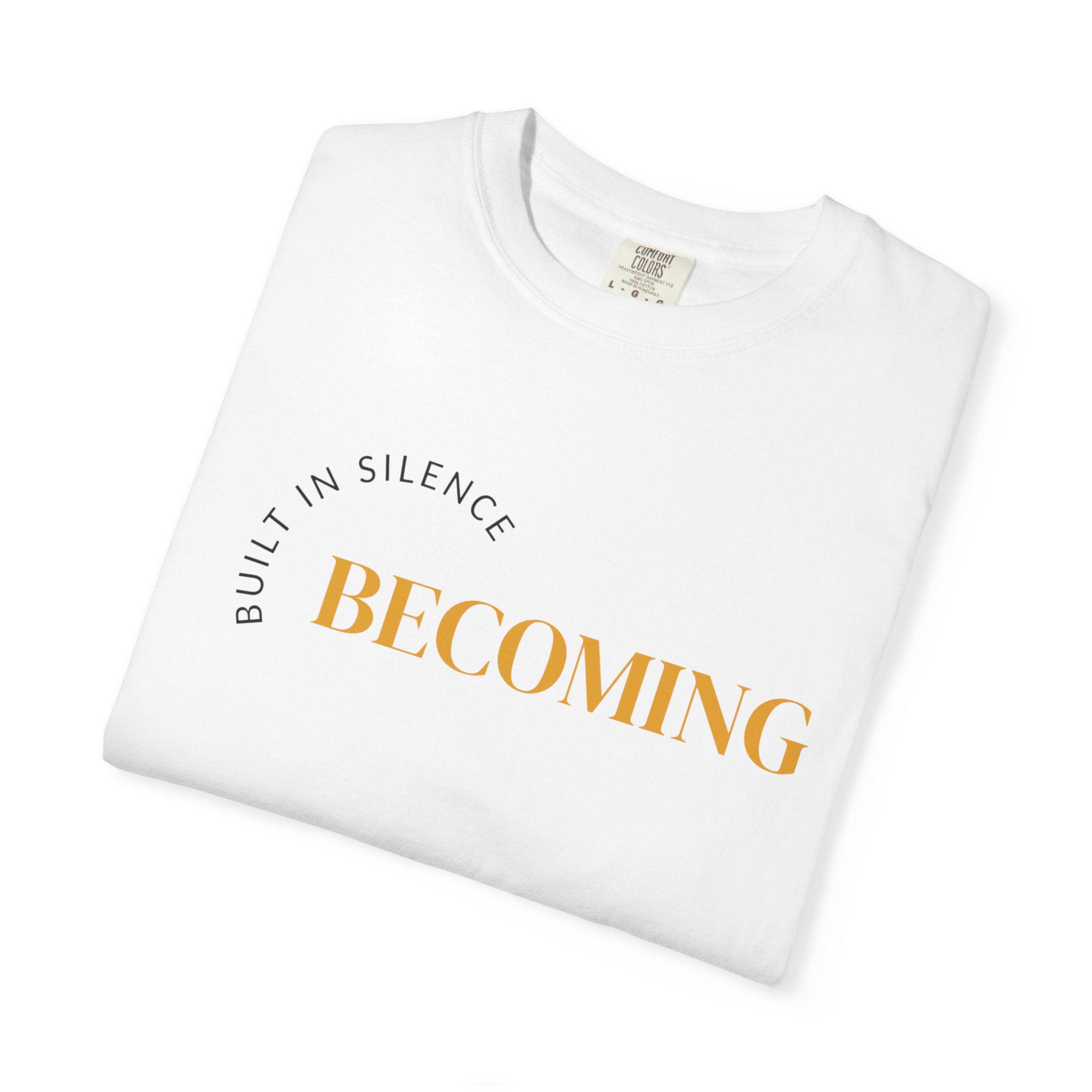 Becoming Graphic T-Shirt — "Built in Silence" Minimalist Inspirational Tee - Image 4